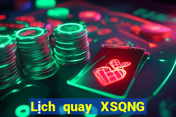 Lịch quay XSQNG ngày 30