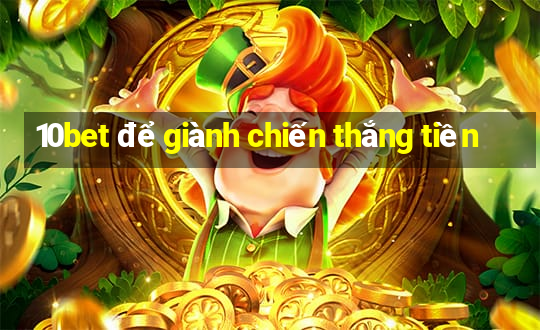 10bet để giành chiến thắng tiền