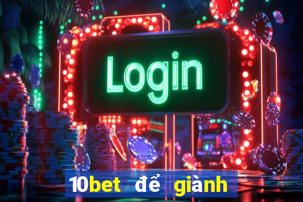 10bet để giành chiến thắng tiền