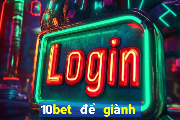 10bet để giành chiến thắng tiền