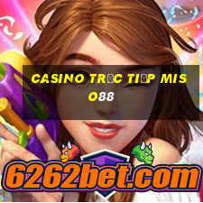 Casino Trực tiếp miso88