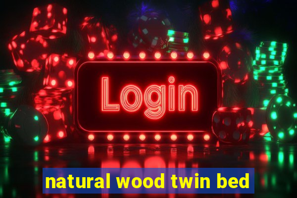 natural wood twin bed