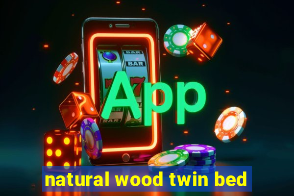 natural wood twin bed