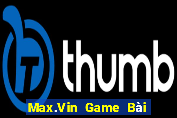 Max.Vin Game Bài Ăn Tiền