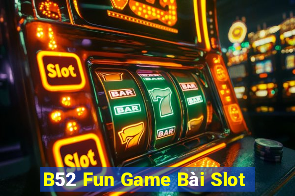 B52 Fun Game Bài Slot