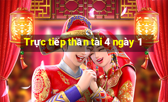 Trực tiếp thần tài 4 ngày 1