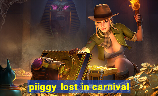 piiggy lost in carnival