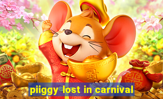 piiggy lost in carnival