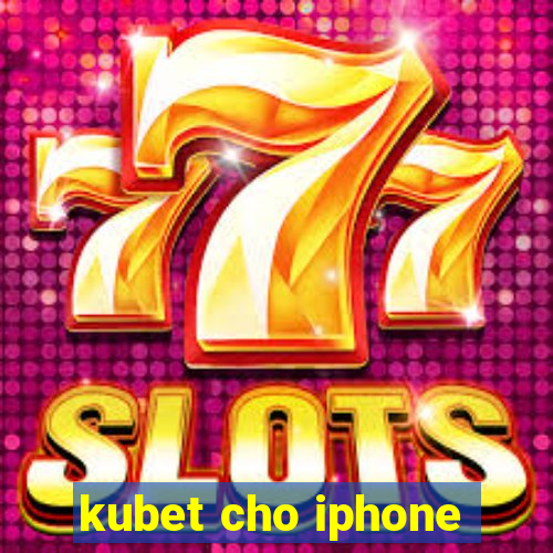 kubet cho iphone