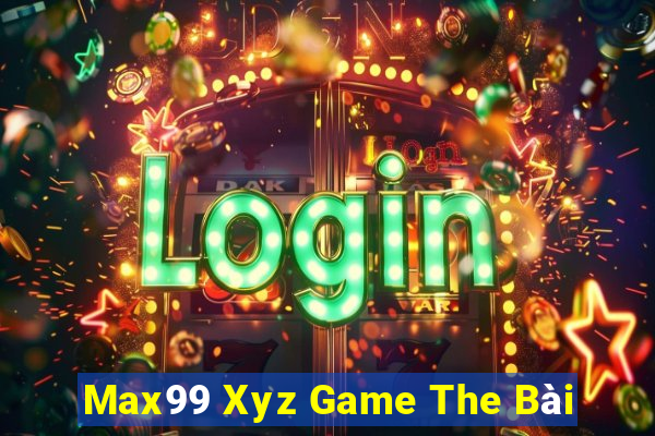 Max99 Xyz Game The Bài