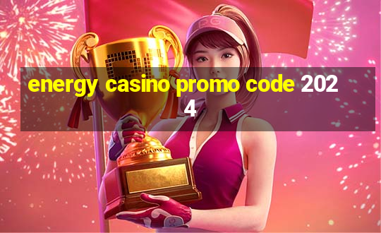 energy casino promo code 2024