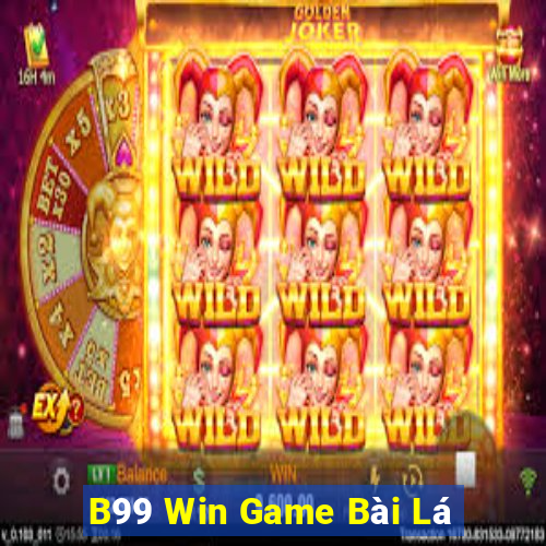 B99 Win Game Bài Lá