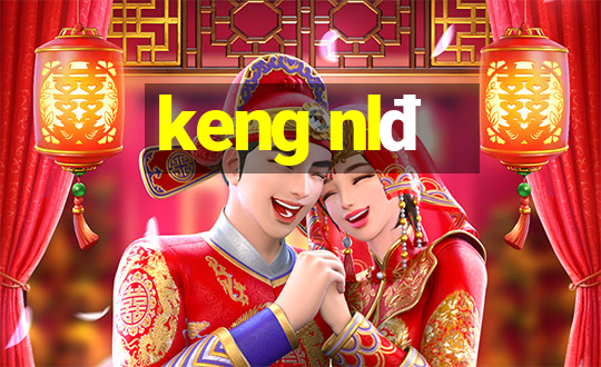 keng nlđ