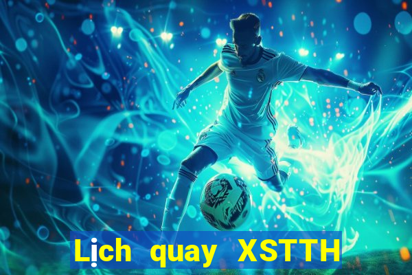 Lịch quay XSTTH ngày 22