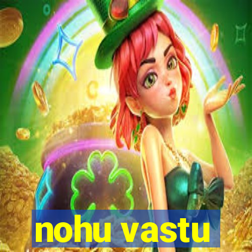 nohu vastu