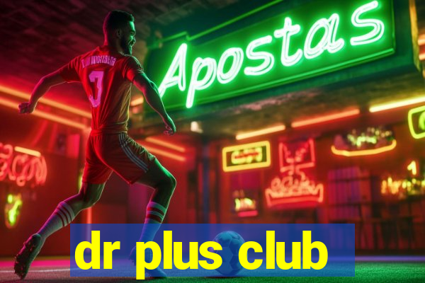 dr plus club