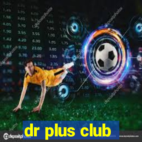 dr plus club