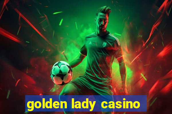 golden lady casino