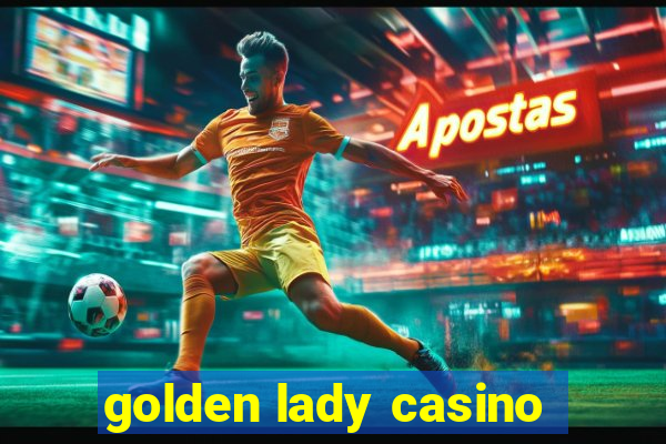 golden lady casino