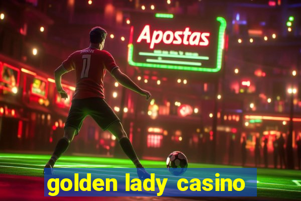 golden lady casino