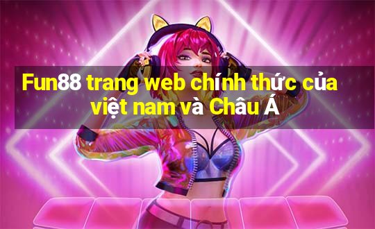 Fun88 trang web chính thức của việt nam và Châu Á