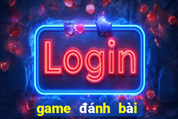 game đánh bài đổi card uy tín