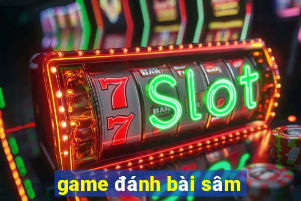 game đánh bài sâm