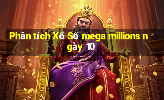 Phân tích Xổ Số mega millions ngày 10