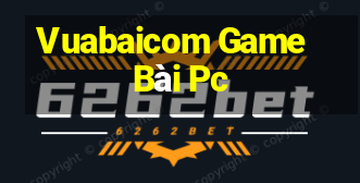 Vuabaicom Game Bài Pc