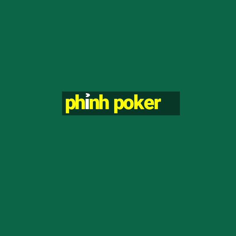 phỉnh poker