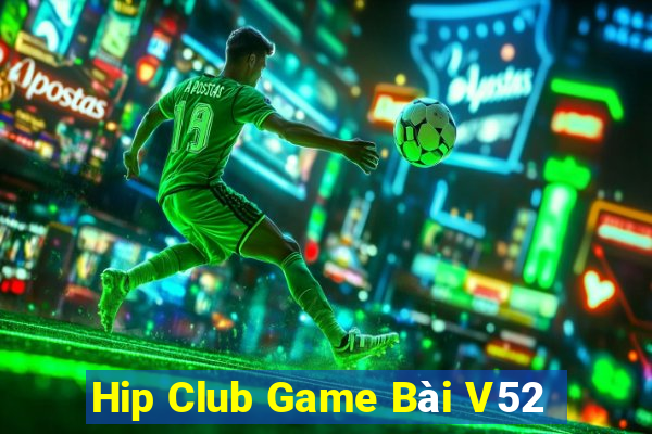 Hip Club Game Bài V52