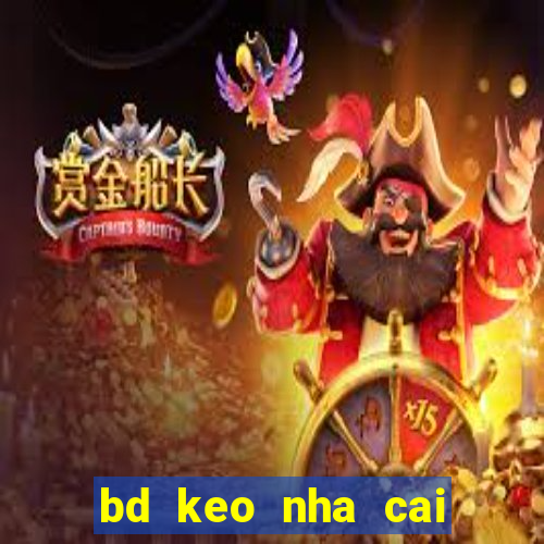 bd keo nha cai chau a