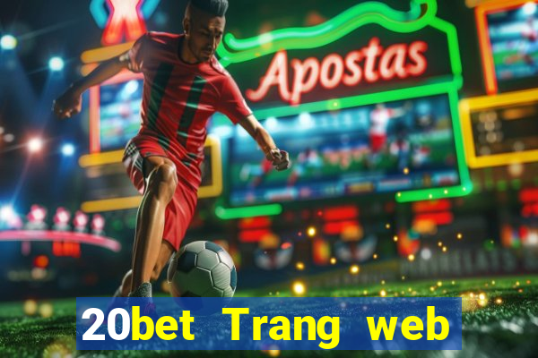 20bet Trang web cài đặt 20bet