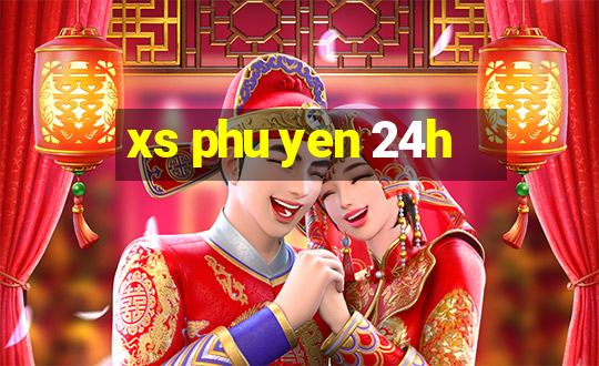 xs phu yen 24h