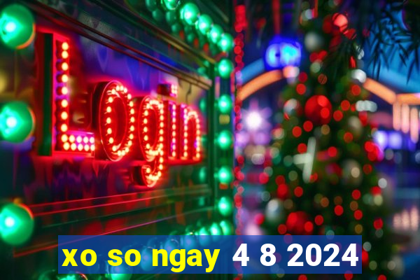 xo so ngay 4 8 2024