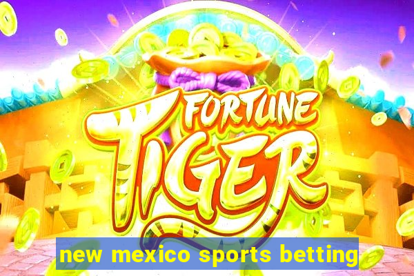 new mexico sports betting