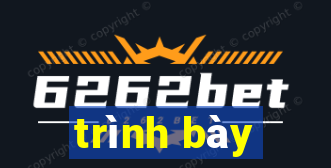 trình bày