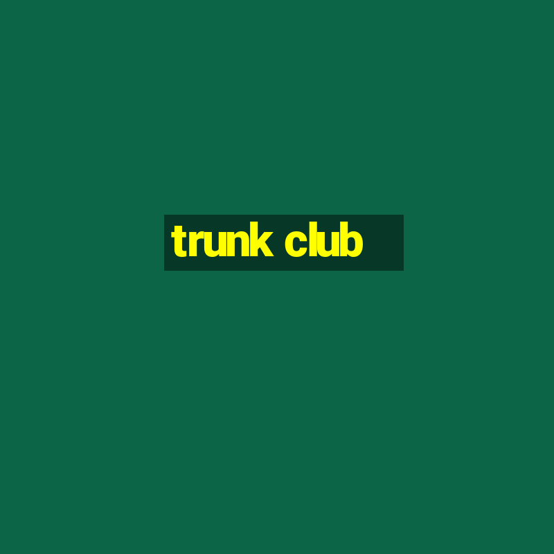 trunk club