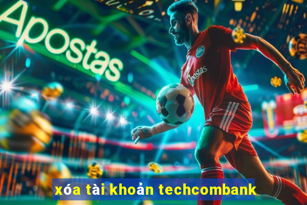 xóa tài khoản techcombank