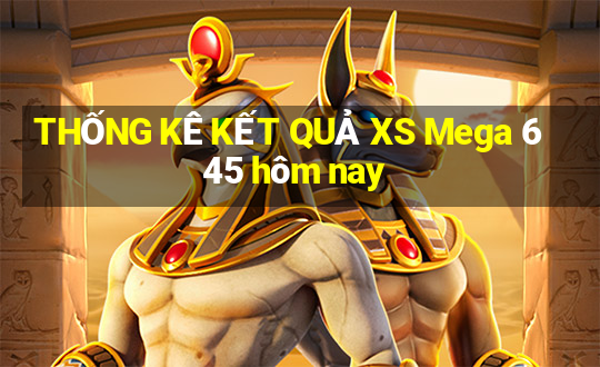 THỐNG KÊ KẾT QUẢ XS Mega 6 45 hôm nay