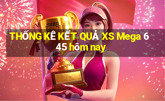 THỐNG KÊ KẾT QUẢ XS Mega 6 45 hôm nay