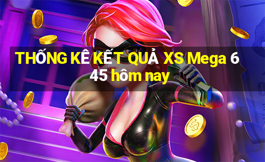 THỐNG KÊ KẾT QUẢ XS Mega 6 45 hôm nay