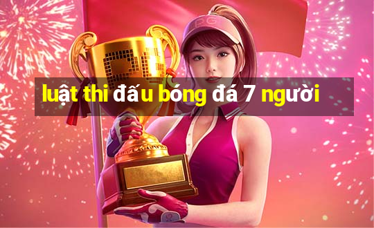 luật thi đấu bóng đá 7 người