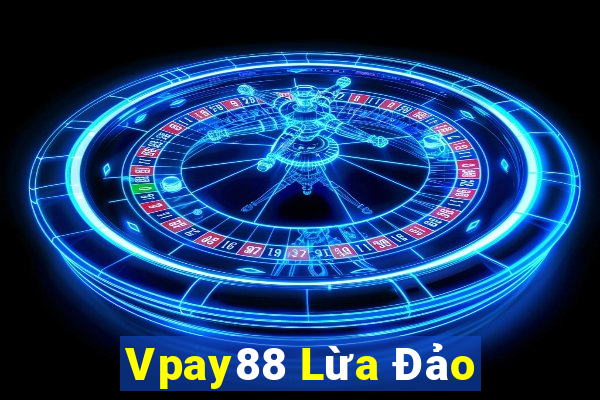 Vpay88 Lừa Đảo