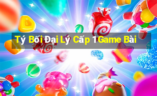 Tý Bối Đại Lý Cấp 1 Game Bài