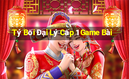 Tý Bối Đại Lý Cấp 1 Game Bài