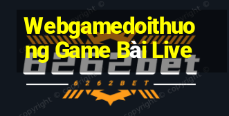 Webgamedoithuong Game Bài Live