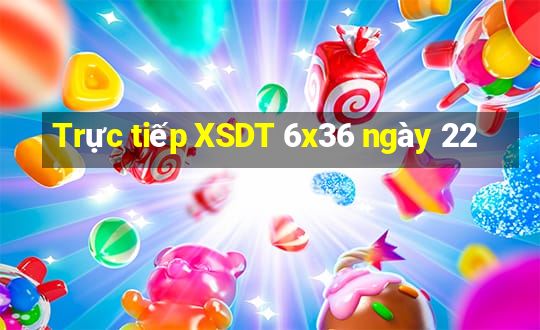 Trực tiếp XSDT 6x36 ngày 22