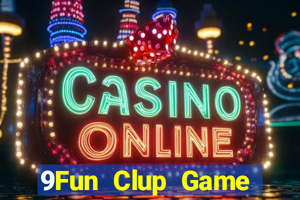 9Fun Clup Game Bài Tặng Tiền