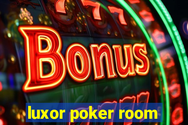 luxor poker room